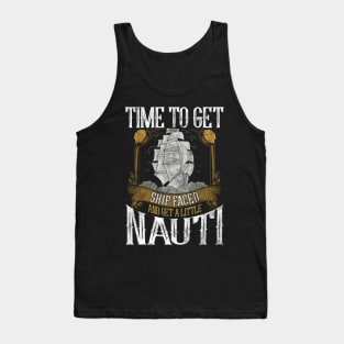 Time To Get Shipfaced & Get a Little Nauti Pun Tank Top